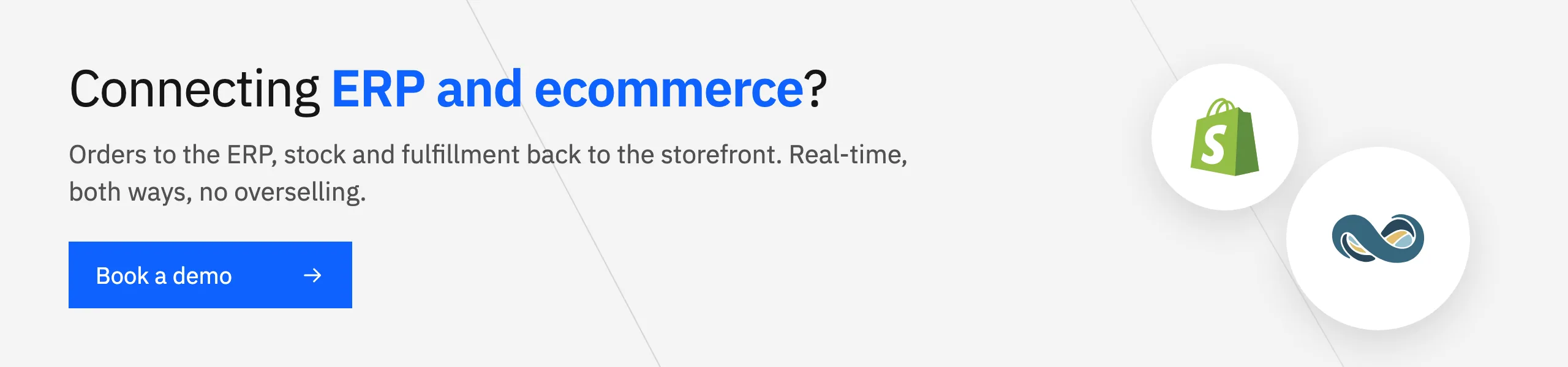 Connecting ERP and ecommerce? Orders to the ERP, stock and fulfillment back to the storefront, in real time. Book a demo.
