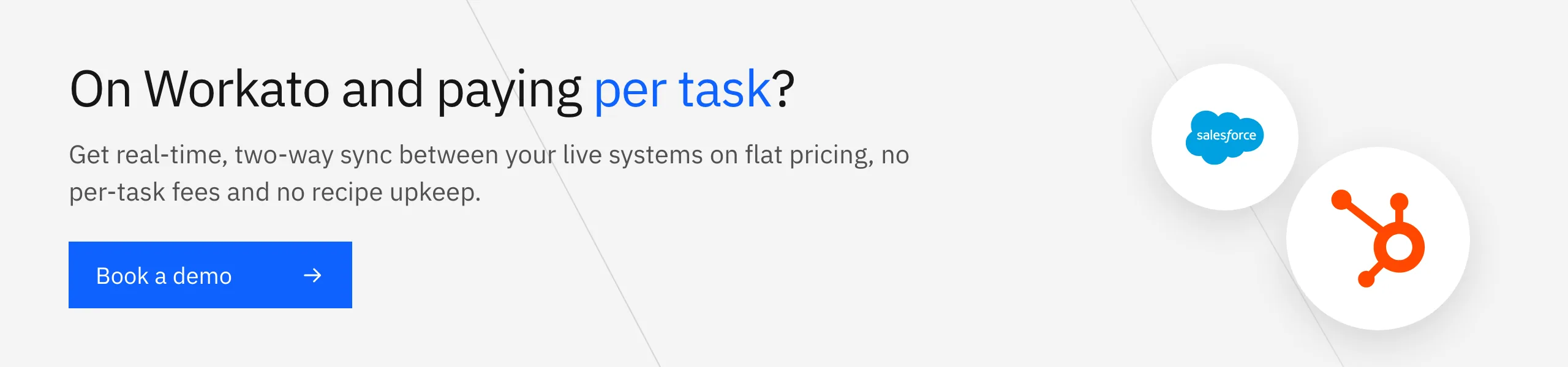 On Workato and paying per task? Book a Stacksync demo for real-time two-way sync
